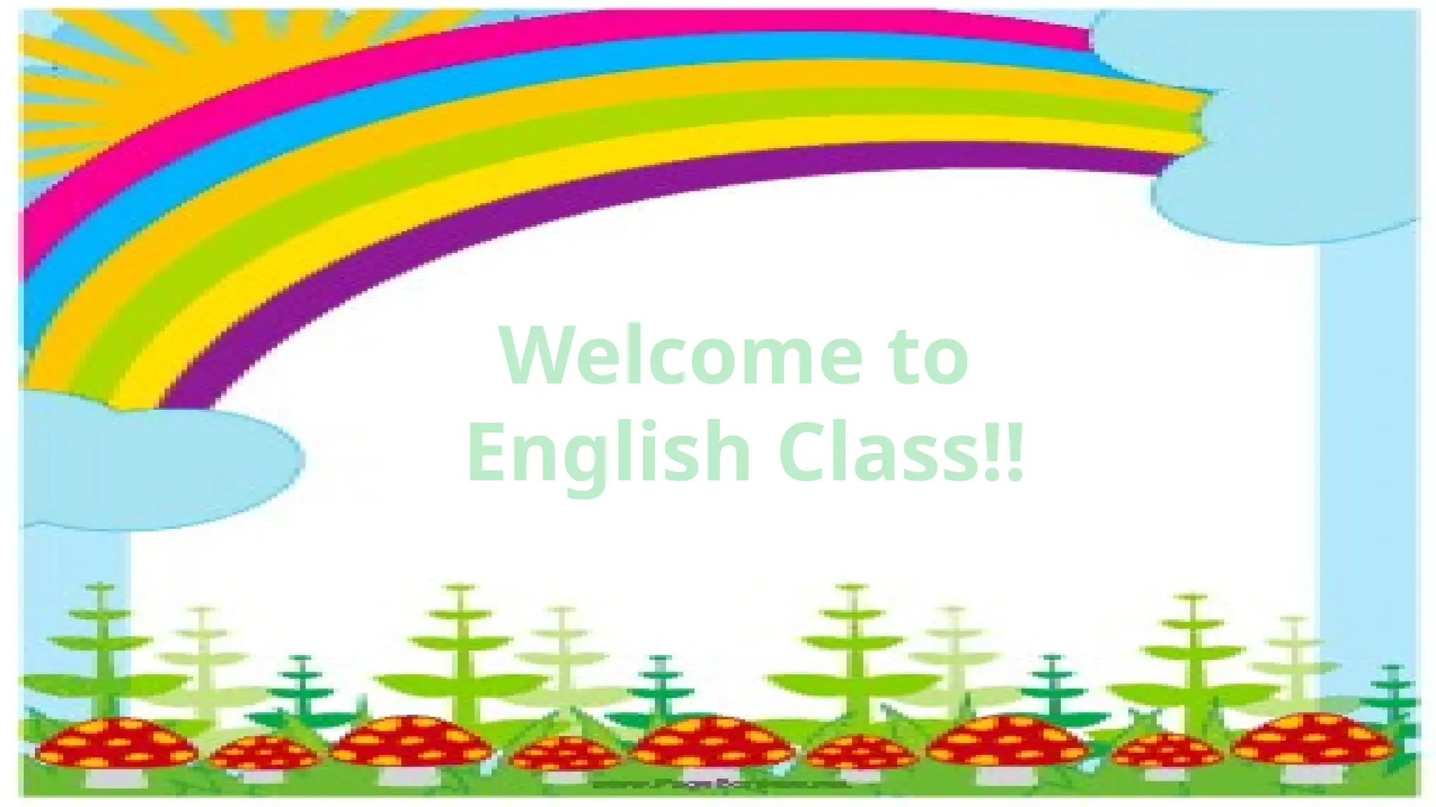 Welcome to
English Class!!
 