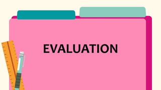 EVALUATION
 