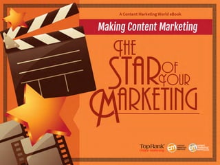 Making Content Marketing the Star of Your Marketing - A Content Marketing World eBook