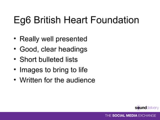 Eg6 British Heart Foundation Really well presented Good, clear headings Short bulleted lists Images to bring to life Written for the audience 
