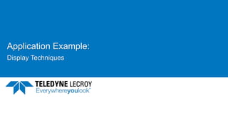 Application Example:
Display Techniques
 