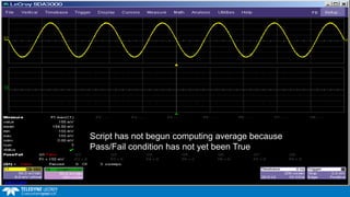 Script has not begun computing average because
Pass/Fail condition has not yet been True
 