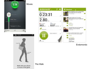Moves

Endomondo

The Walk

 
