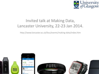 Invited talk at Making Data,
Lancaster University, 22-23 Jan 2014.
http://www.lancaster.ac.uk/fass/events/making-data/index.htm

 