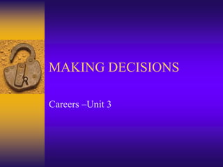 MAKING DECISIONS
Careers –Unit 3
 