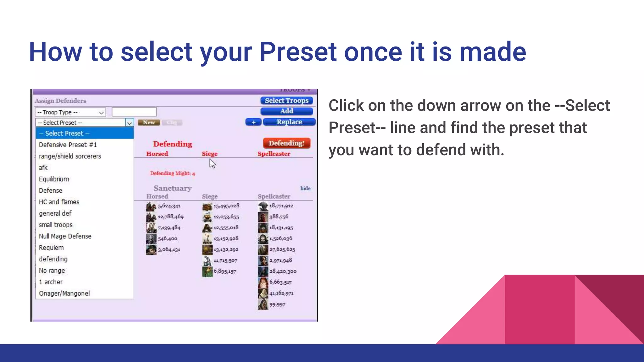 How to select your Preset once it is made
Click on the down arrow on the --Select
Preset-- line and find the preset that
you want to defend with.
 