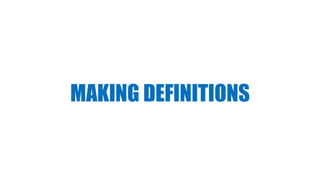 MAKING DEFINITIONS
 