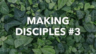 MAKING
DISCIPLES #3
 