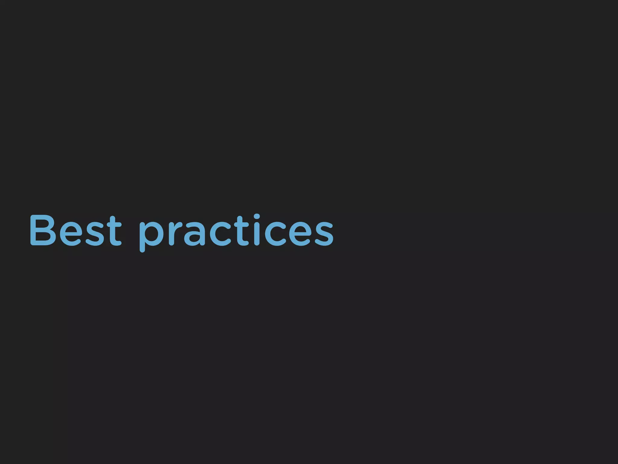 Best practices
 