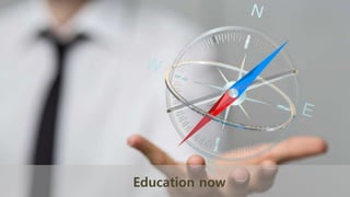 Education now
 