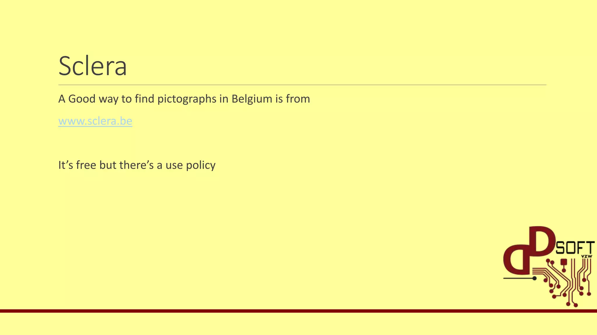 Sclera
A Good way to find pictographs in Belgium is from
www.sclera.be
It’s free but there’s a use policy
 