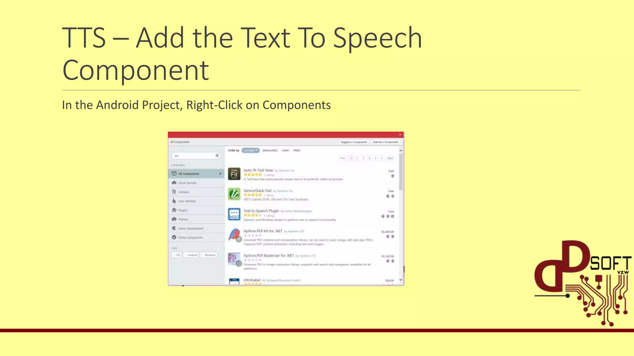 TTS – Add the Text To Speech
Component
In the Android Project, Right-Click on Components
 