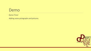 Demo
Demo Time!
Adding some pictographs and pictures.
 