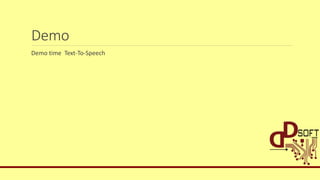 Demo
Demo time Text-To-Speech
 