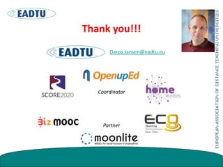 Thank you!!!
Darco.Jansen@eadtu.eu
Coordinator
Partner
 
