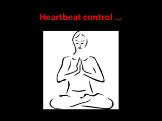 Heartbeat control … 
 