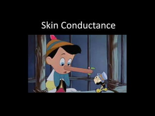 Skin Conductance 
 