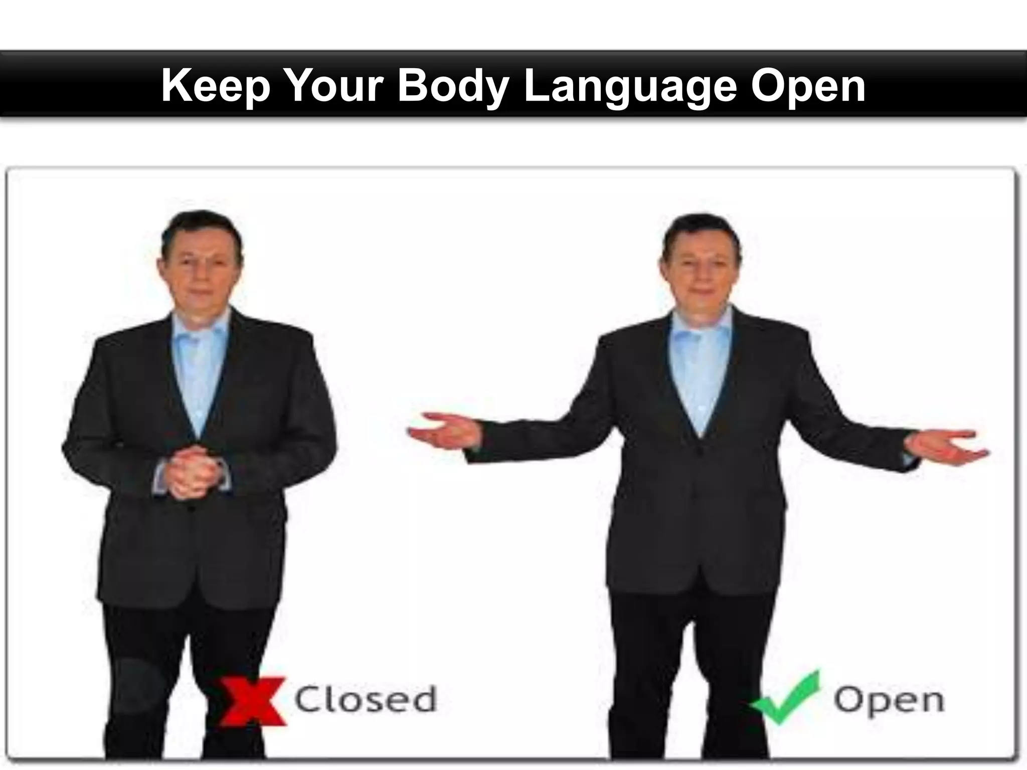 Keep Your Body Language Open
 