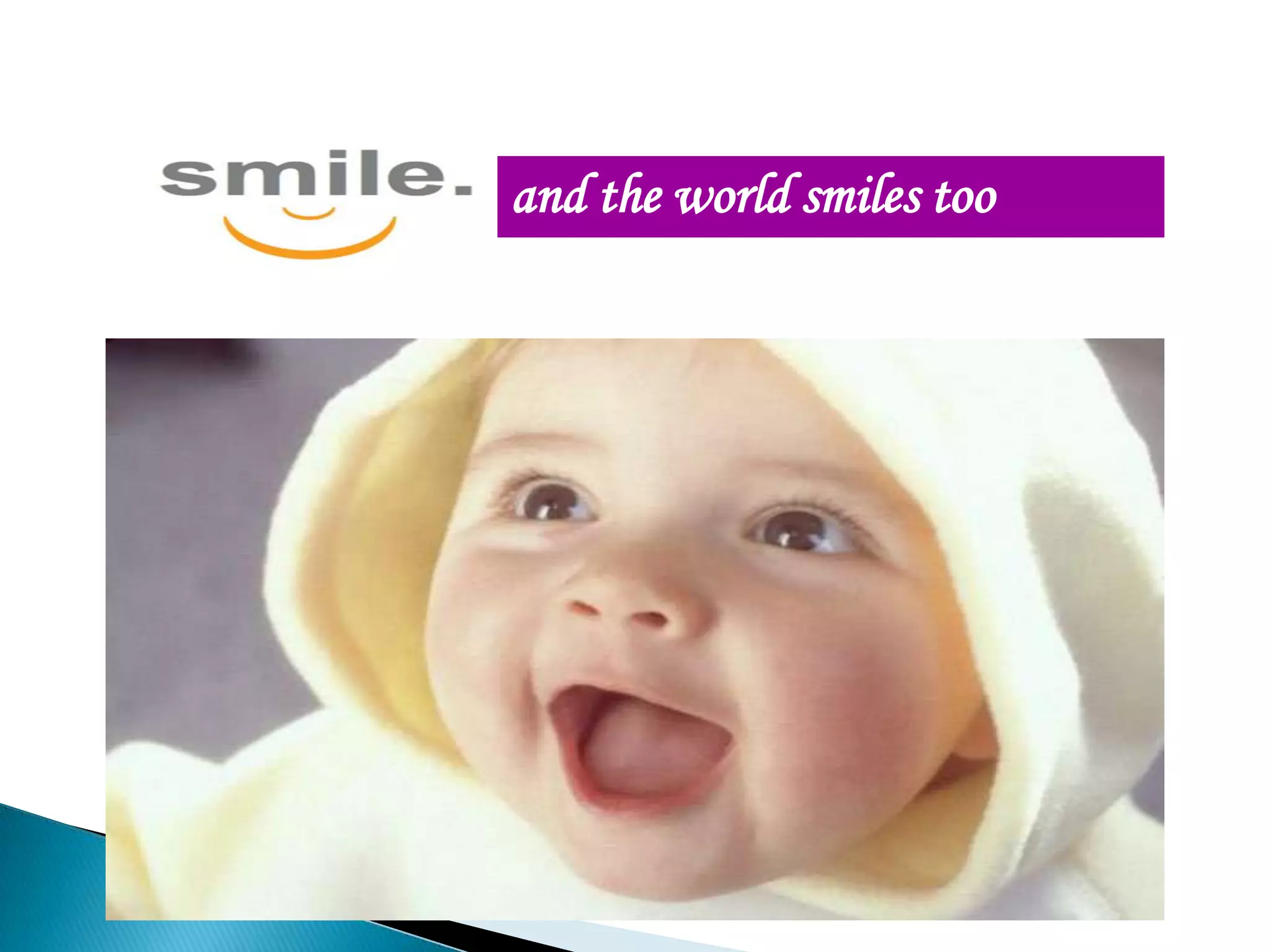 and the world smiles too
 