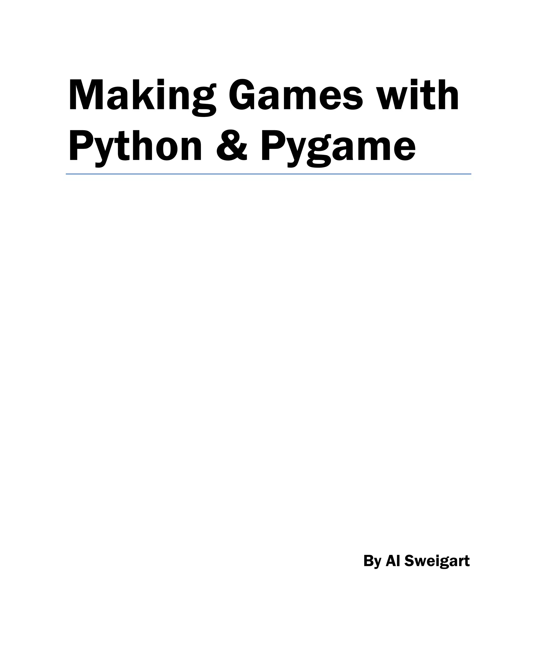 Making Games with
Python & Pygame




            By Al Sweigart
 