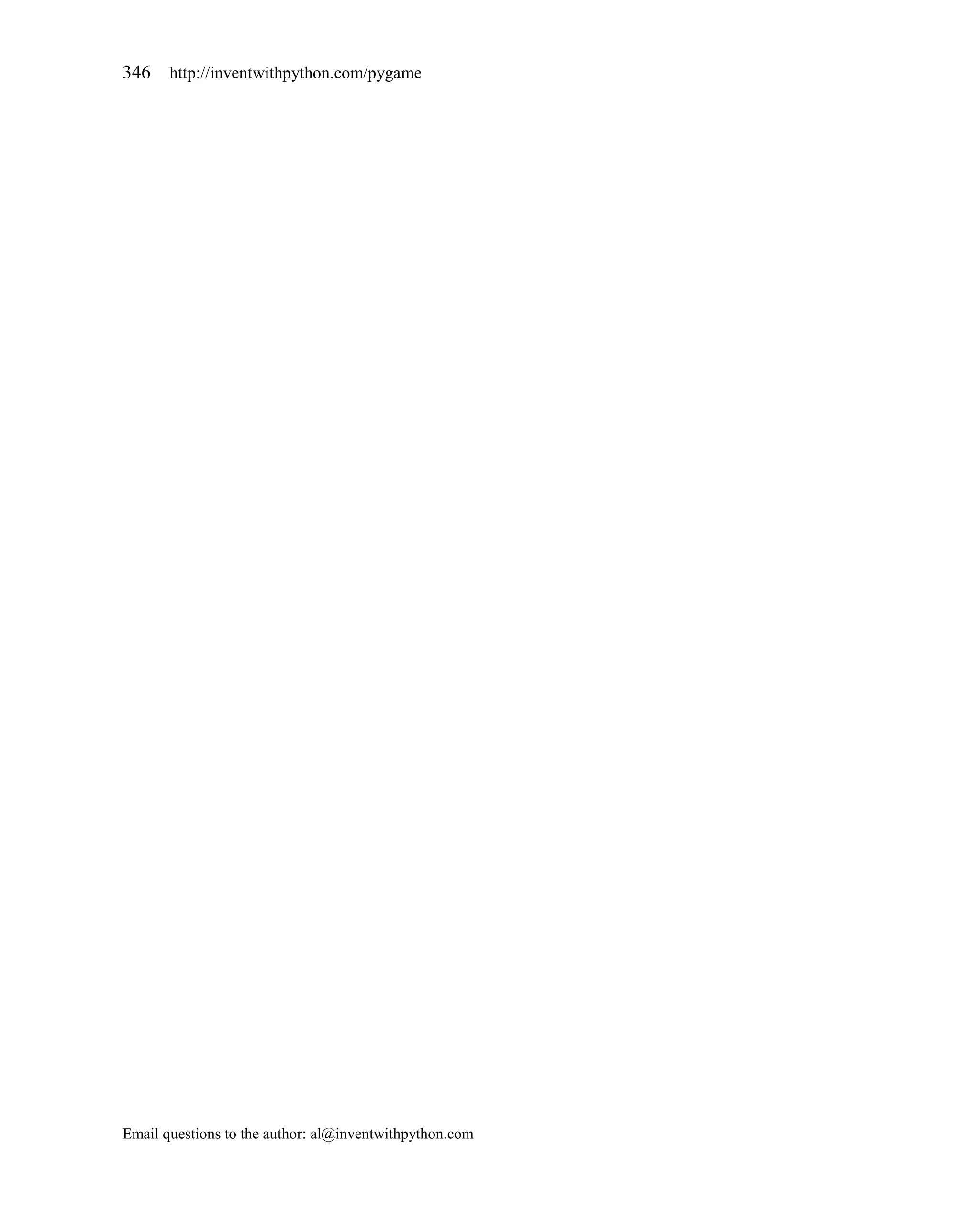 346    http://inventwithpython.com/pygame




Email questions to the author: al@inventwithpython.com
 