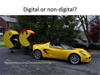 Digital or non-digital?




http://www.flickr.com/photos/76929828@N00/293121444
 
