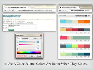 ? Use A Color Palette, Colors Are Better When They Match.

 