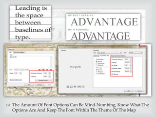 ? The Amount Of Font Options Can Be Mind-Numbing, Know What The
Options Are And Keep The Font Within The Theme Of The Map

 