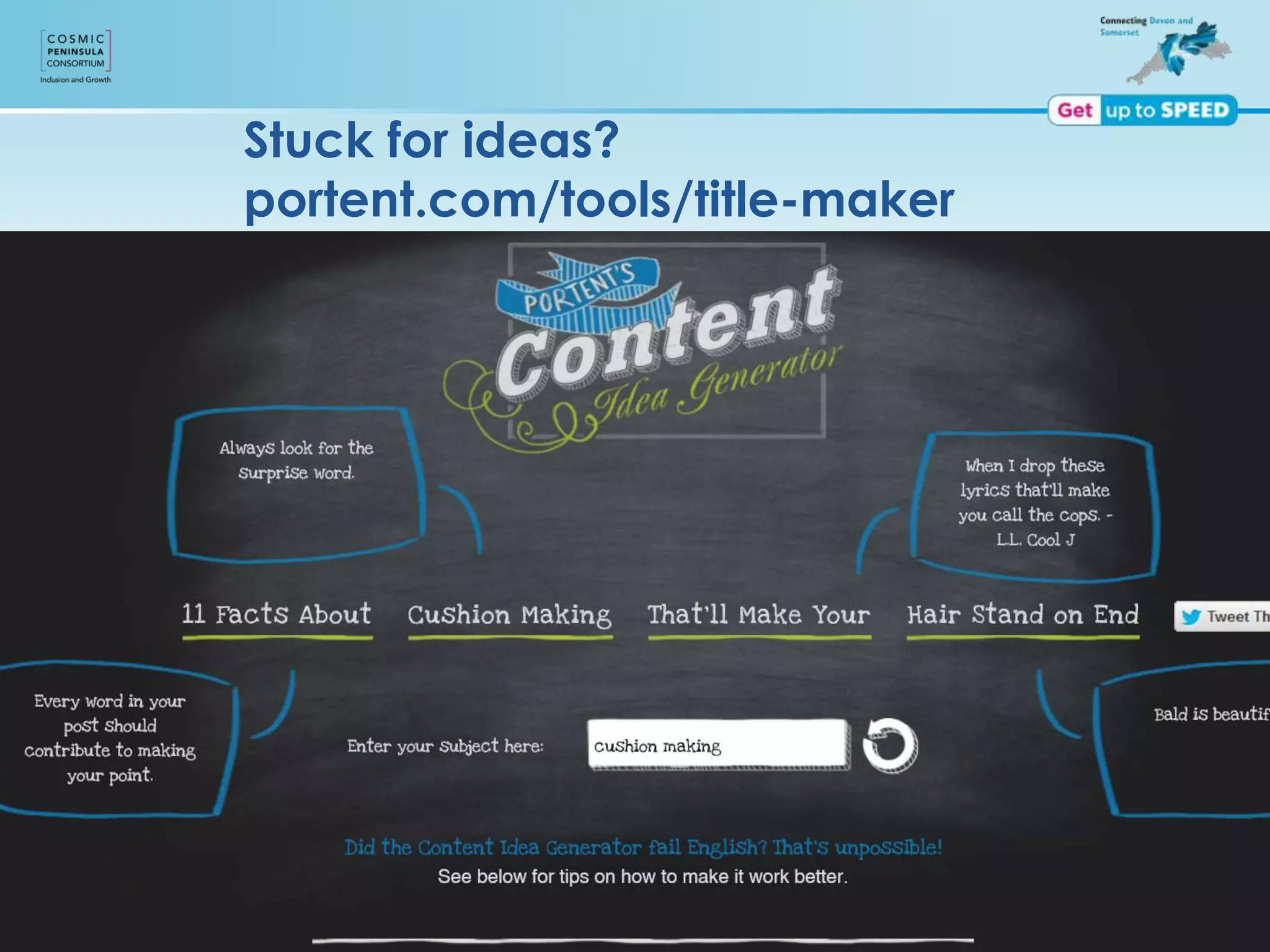 Stuck for ideas?
portent.com/tools/title-maker
 