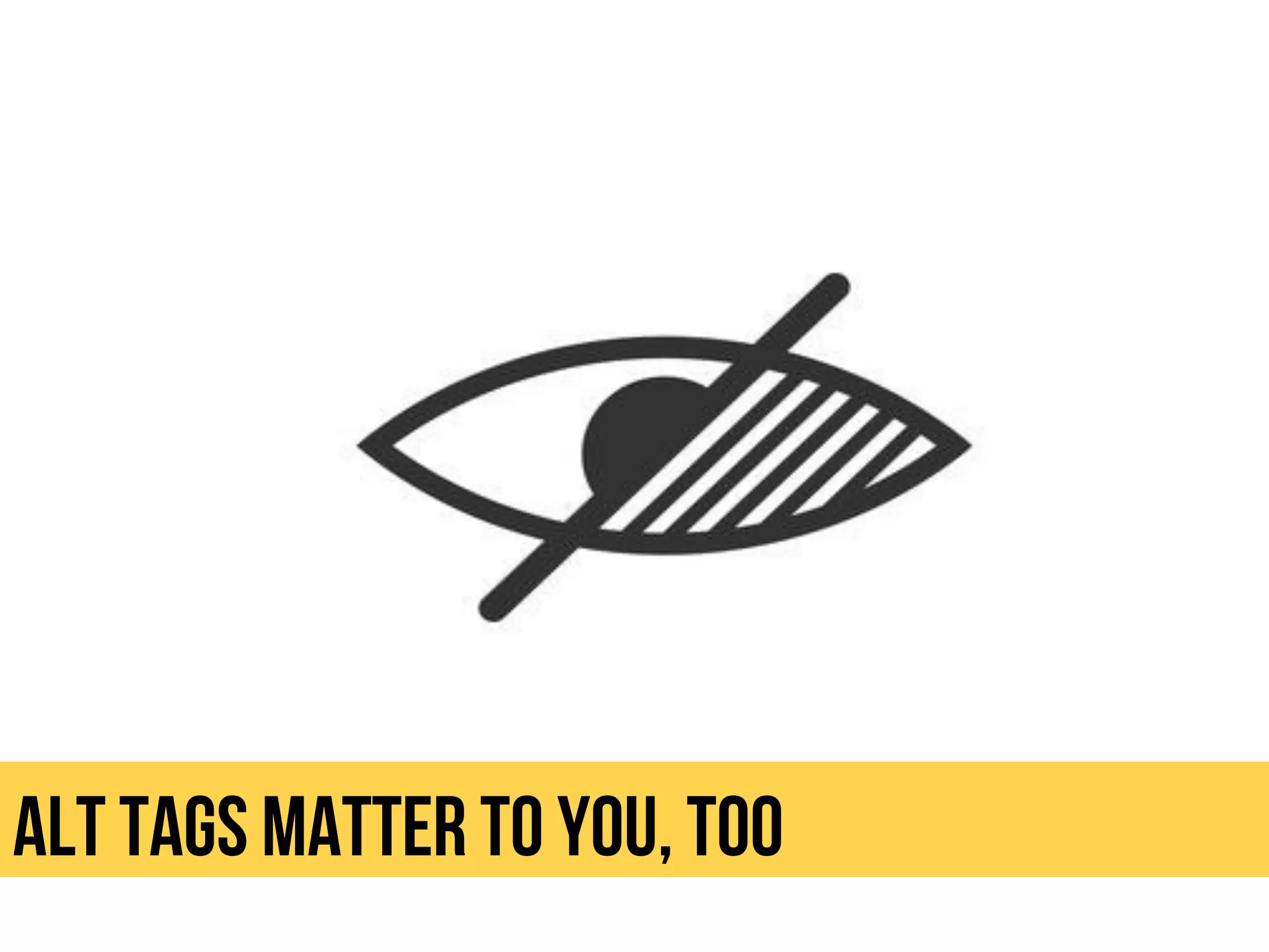 Alt tags matter to you, too
 