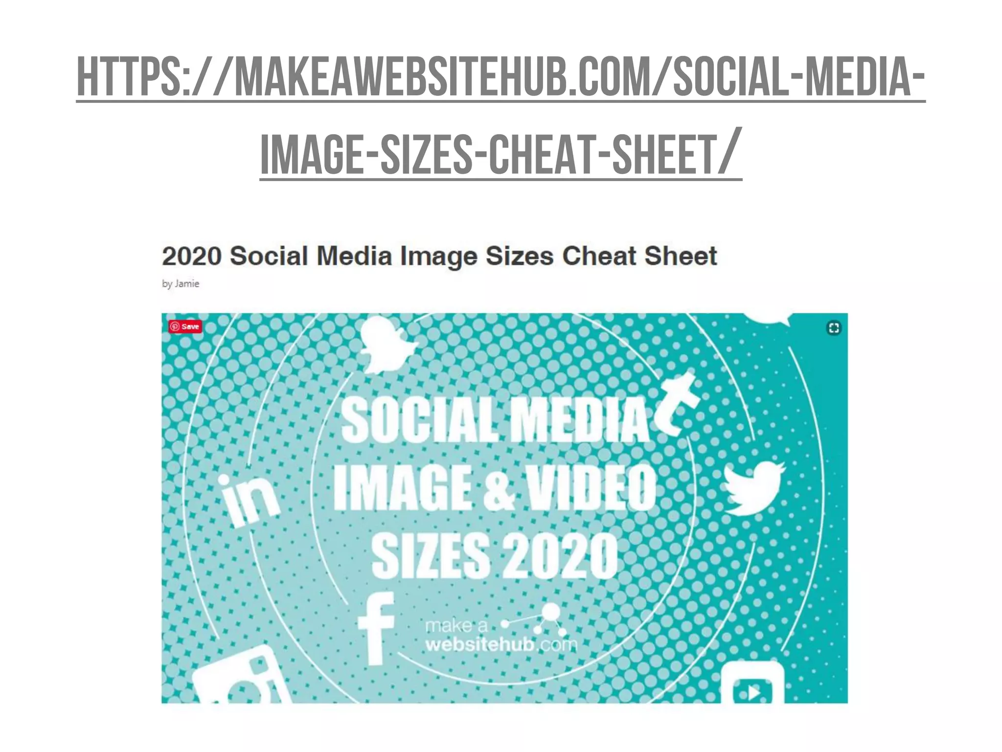 https://makeawebsitehub.com/social-media-
image-sizes-cheat-sheet/
 