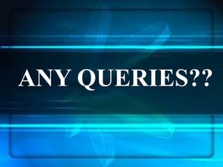 ANY QUERIES??
 