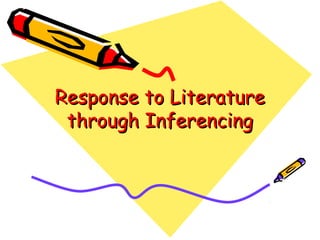 Response to Literature
 through Inferencing
 