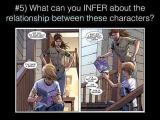 #5) What can you INFER about the
relationship between these characters?
 