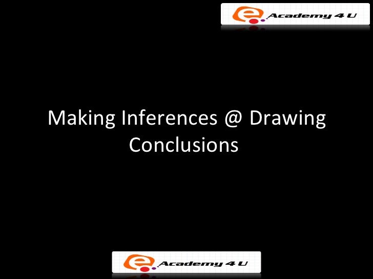 Making Inferences And Drawing Conclusions Making Inferences And Drawing Conclusions