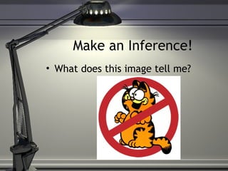 Make an Inference!
• What does this image tell me?
 