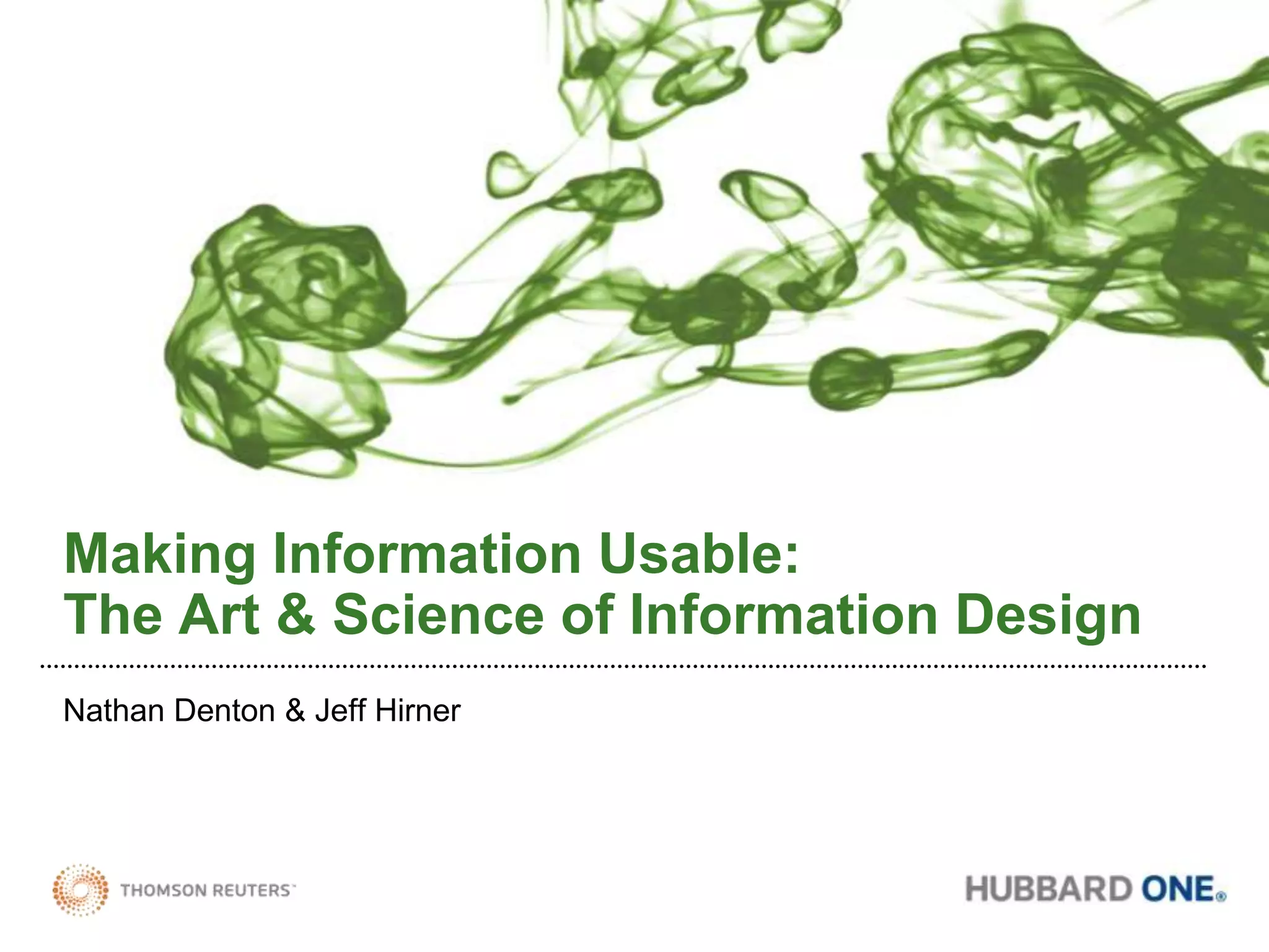 Making Information Usable: The Art & Science of Information DesignNathan Denton & Jeff Hirner