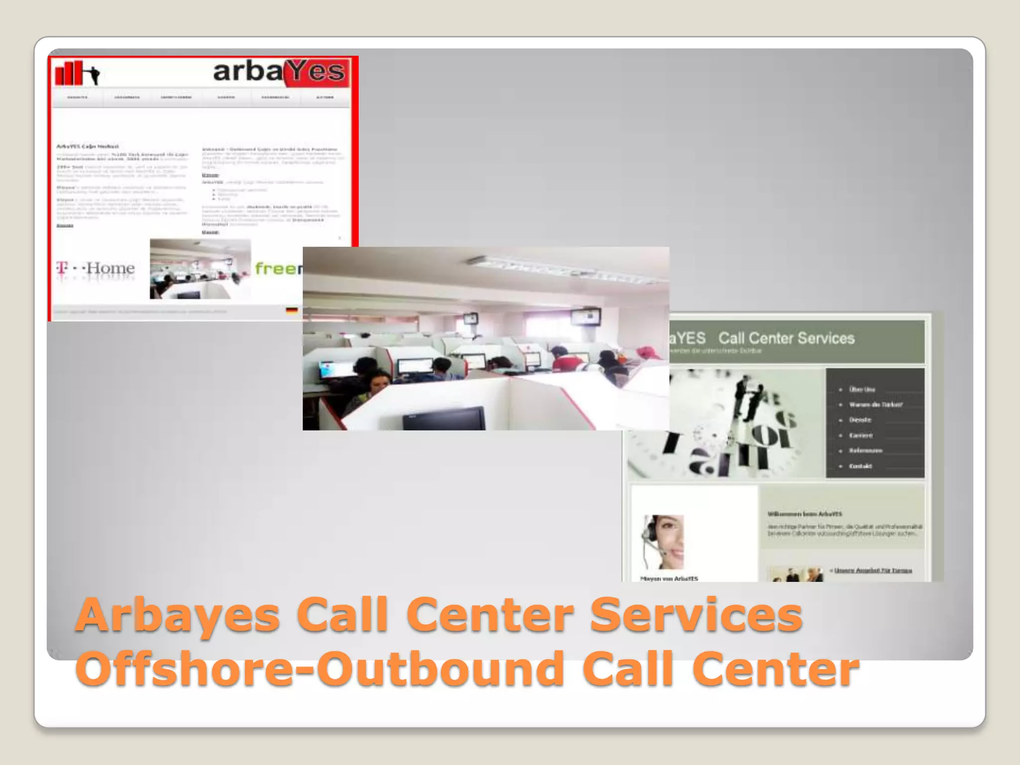 Arbayes Call Center Services
Offshore-Outbound Call Center
 