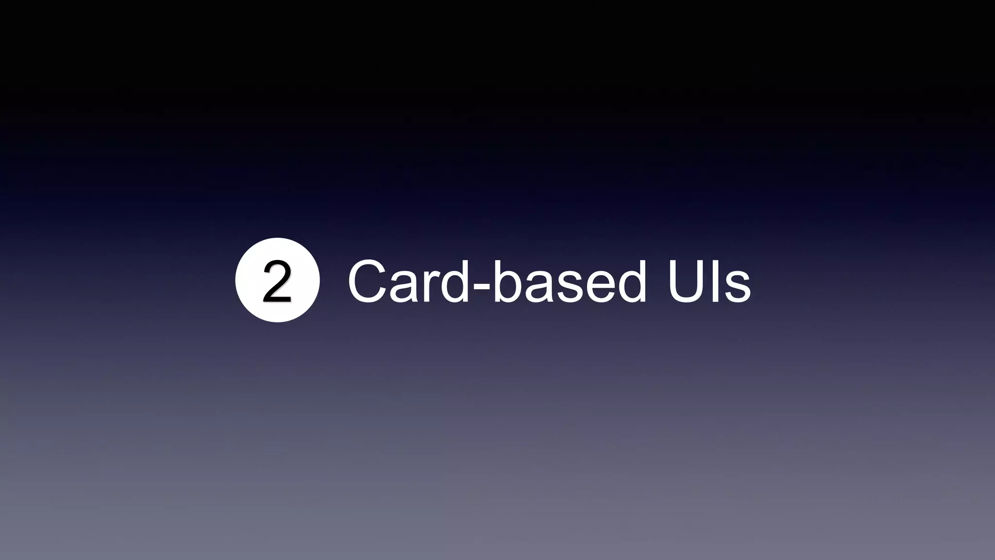 2 Card-based UIs
 