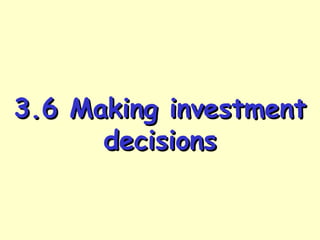 3.6 Making investment
decisions

 