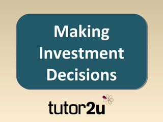 Making
Investment
 Decisions
 
