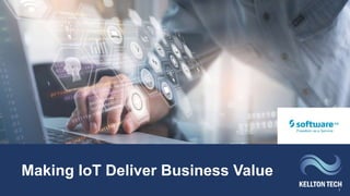 Making IoT Deliver Business Value
1
 
