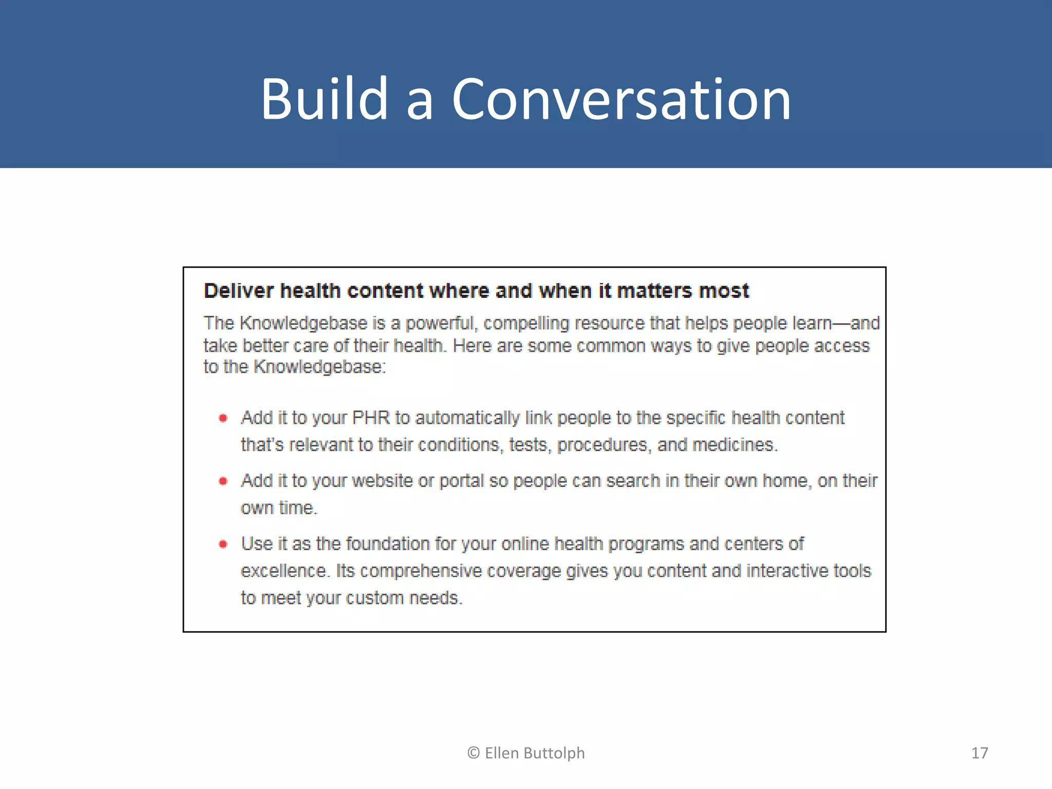 Build a Conversation
17© Ellen Buttolph
 