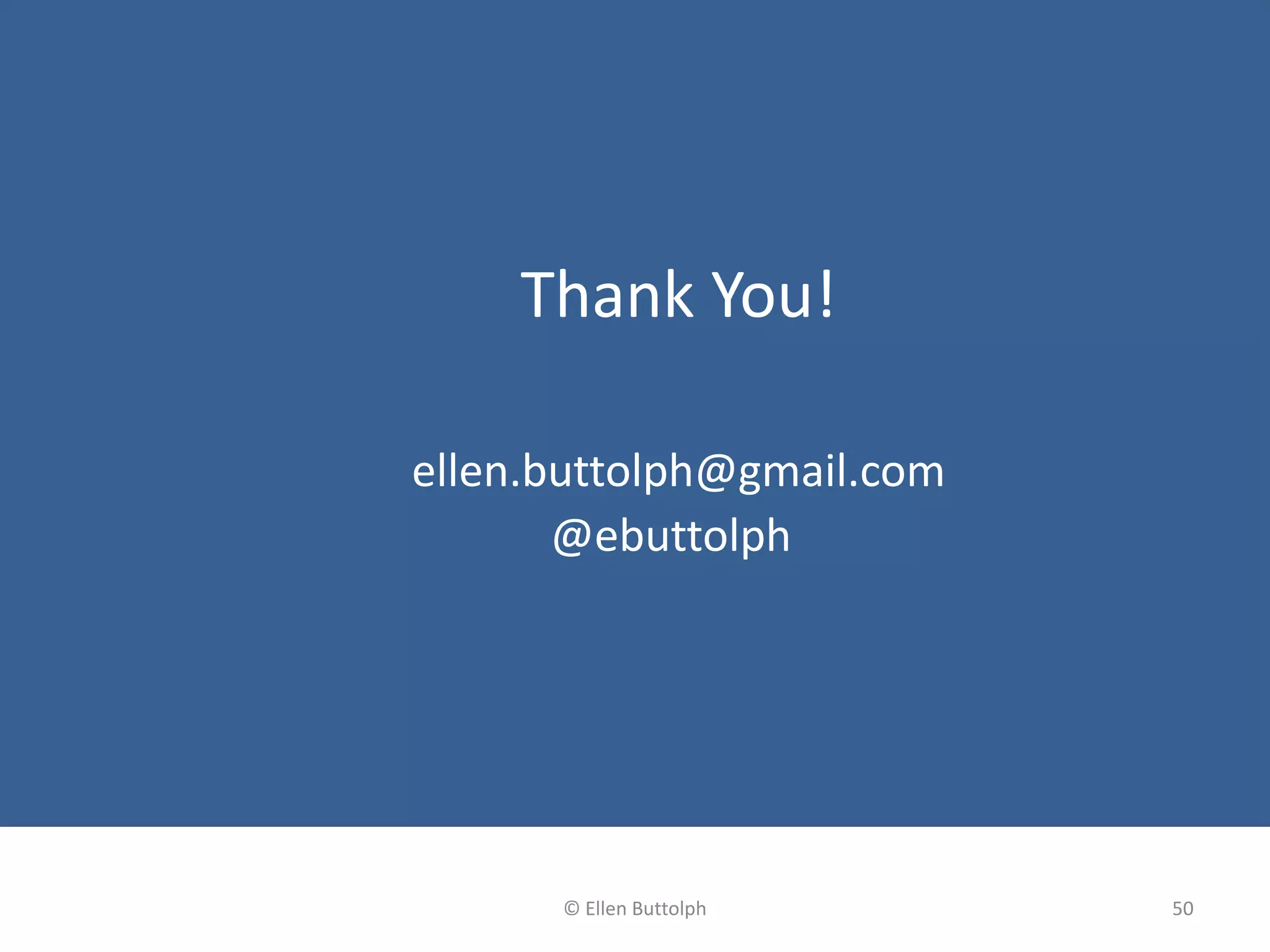 Thank You!
@ebuttolph
50© Ellen Buttolph
 