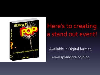 Here’s to creating
a stand out event!
Available in Digital format.
www.splendore.co/blog
 