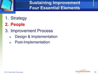Sustaining Improvement
Four Essential Elements
1. Strategy
2. People
3. Improvement Process



Design & Implementation
P...