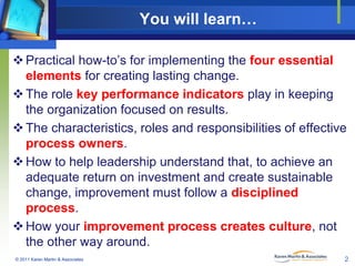 You will learn…
 Practical how-to’s for implementing the four essential
elements for creating lasting change.
 The role ...