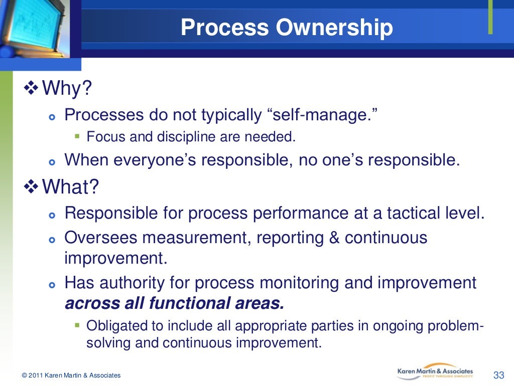 Process Ownership Why? Processes
