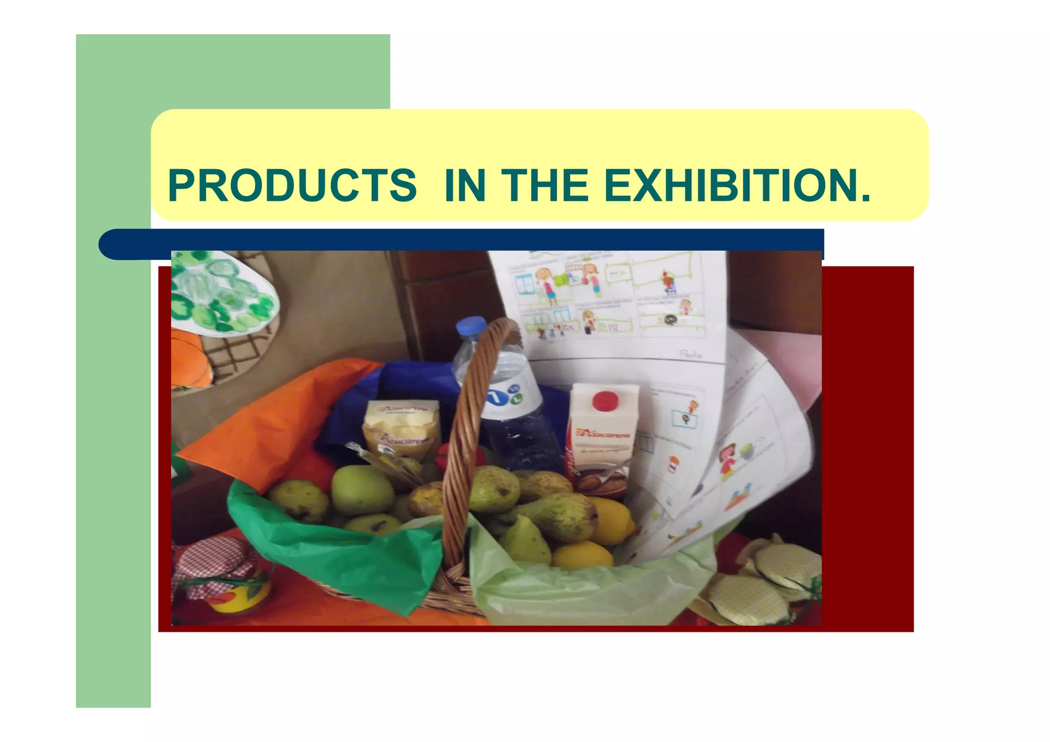 PRODUCTS IN THE EXHIBITION.