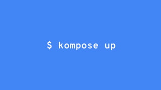 $ kompose up
 